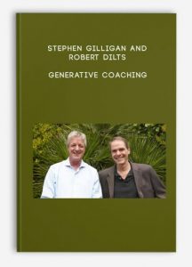 Stephen Gilligan and Robert Dilts, Generative Coaching