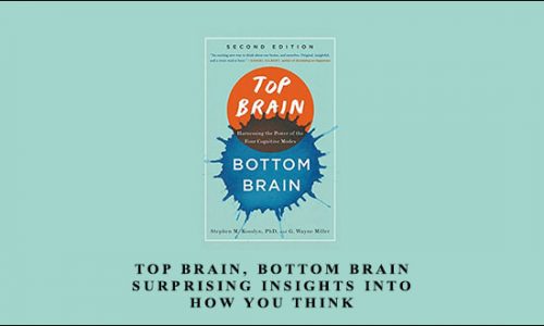 Stephen Kosslyn, G. Wayne Miller – Top Brain, Bottom Brain Surprising Insights Into How You Think