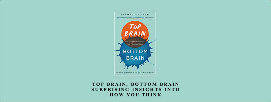 Stephen-Kosslyn-G.-Wayne-Miller-–-Top-Brain-Bottom-Brain-Surprising-Insights-Into-How-You-Think-Enroll
