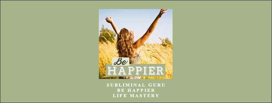 Subliminal-Guru-–-Be-Happier-–-Life-Mastery-Enroll
