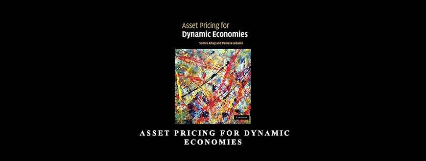 Sumru-Altug-Asset-Pricing-for-Dynamic-Economies-Enroll