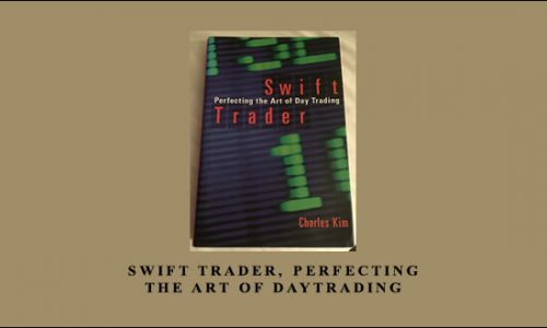 Swift Trader, Perfecting the Art of DayTrading by Charles Kim