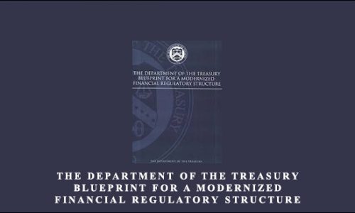 The Department of The Treasury Blueprint for a Modernized Financial Regulatory Structure