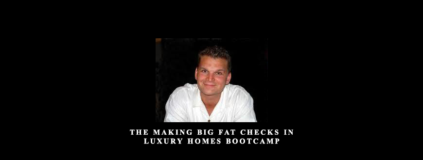 The-Making-Big-Fat-Checks-In-Luxury-Homes-Bootcamp-by-Marco-Kozlowski