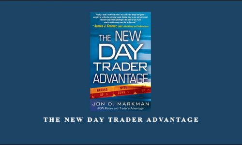 The New Day Trader Advantage by Jon Markman