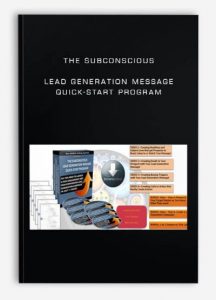 The Subconscious Lead Generation Message Quick-Start Program