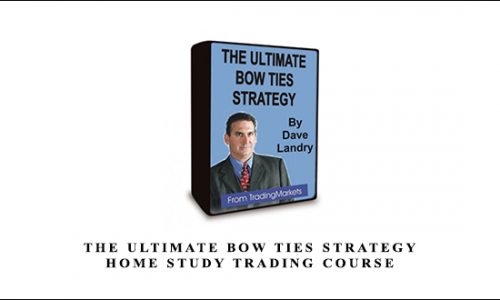 The Ultimate Bow Ties Strategy Home Study Trading Course by Dave Landry