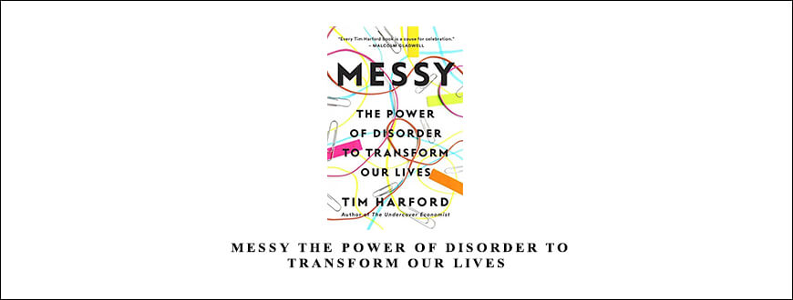 Tim-Harford-–-Messy-The-Power-of-Disorder-to-Transform-Our-Lives-Enroll