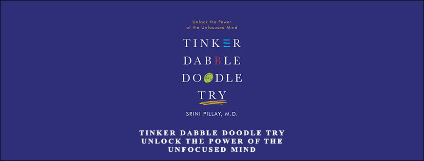 Tinker-Dabble-Doodle-Try-Unlock-the-Power-of-the-Unfocused-Mind