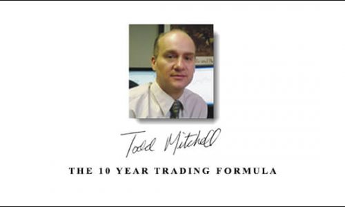 Todd Mitchell – The 10 Year Trading Formula