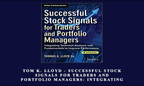 Tom K. Lloyd – Successful Stock Signals for Traders and Portfolio Managers: Integrating