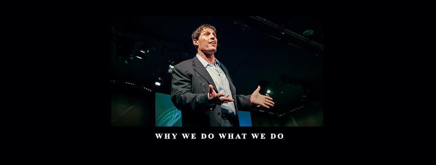 Tony-Robbins-–-Why-We-Do-What-We-Do-Enroll