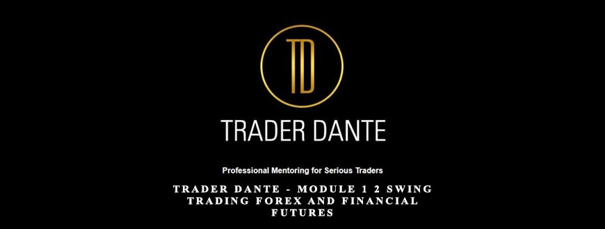 Trader-Dante-Module-1-2-Swing-Trading-Forex-and-Financial-Futures-Enroll-1
