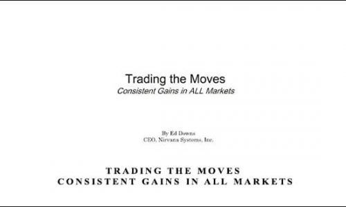 Trading the Moves – Consistent Gains in All Markets by Ed Downs