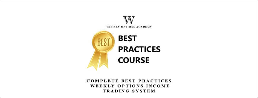 Weekly Options Academy – Complete Best Practices – Weekly Options Income Trading System