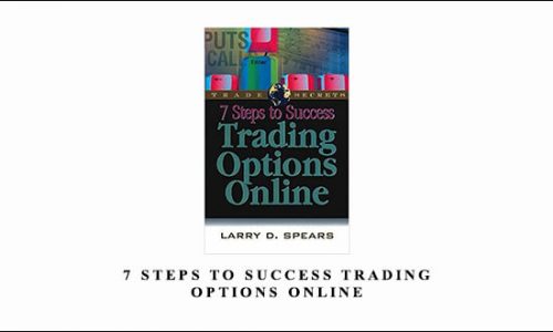 7 Steps to Success Trading Options Online by Larry D.Spears