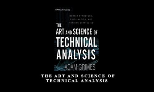 Adam Grimes – The Art and Science of Technical Analysis