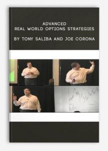 Advanced Real World Options Strategies , Tony Saliba and Joe Corona, Advanced Real World Options Strategies by Tony Saliba and Joe Corona