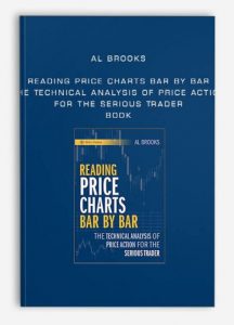 Al Brooks - Reading Price Charts Bar by Bar , The Technical Analysis of Price Action for the Serious Trader - Book, Al Brooks - Reading Price Charts Bar by Bar - The Technical Analysis of Price Action for the Serious Trader - Book