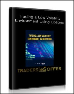 Alphashark , Trading a Low Volatility Environment Using Options, Alphashark - Trading a Low Volatility Environment Using Options