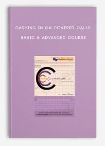 Cashing in on Covered Calls , Basic & Advanced Course, Cashing in on Covered Calls - Basic & Advanced Course