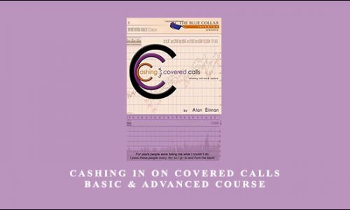 Cashing in on Covered Calls – Basic & Advanced Course