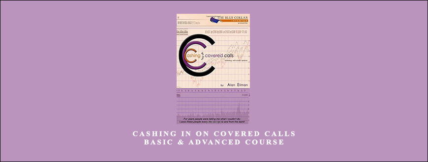 Cashing in on Covered Calls – Basic & Advanced Course