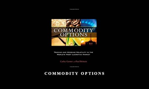 Commodity Options by Carley Garner and Paul Brittain