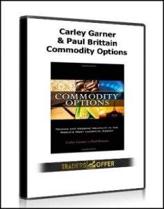 Commodity Options , Carley Garner and Paul Brittain, Commodity Options by Carley Garner and Paul Brittain