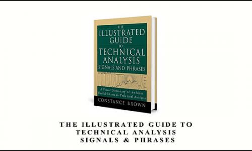 Constance Brown – The Illustrated Guide to Technical Analysis. Signals & Phrases