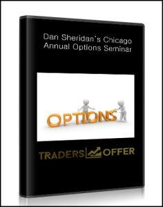 Dan Sheridan’s ,Chicago Annual Options Seminar, Dan Sheridan’s Chicago Annual Options Seminar