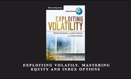 David Lerman – Exploiting Volatily. Mastering Equity and Index Options