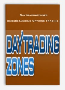 Daytradingzones ,Understanding Options Trading, Daytradingzones - Understanding Options Trading