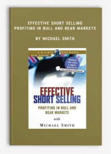 Effective Short Selling - Profiting in Bull and Bear Markets, Michael Smith, Effective Short Selling - Profiting in Bull and Bear Markets by Michael Smith