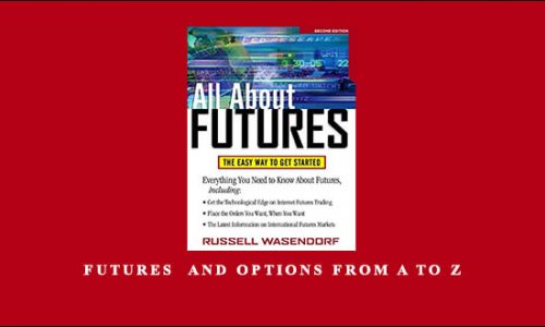 Futures & Options from A to Z by Russell Wassendorf