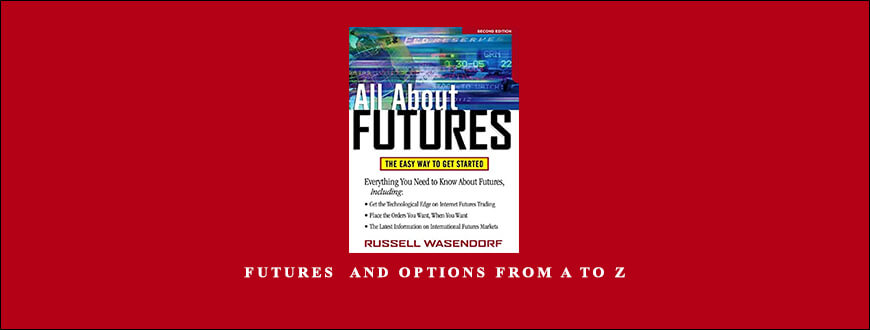 Futures & Options from A to Z by Russell Wassendorf