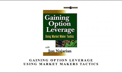 Gaining Option Leverage. Using Market Makers Tactics by Jon Najarian