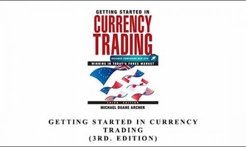 Getting Started in Currency Trading(3rd. Edition) by Michael D. Archer