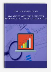 Hari Swaminathan, Advanced Options Concepts - Probability Greeks Simulation, Hari Swaminathan - Advanced Options Concepts - Probability, Greeks, Simulation