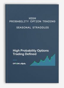 High Probability Option Trading , Seasonal Straddles, High Probability Option Trading - Seasonal Straddles