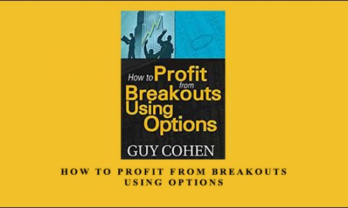 How to Profit from Breakouts Using Options by Guy Cohen