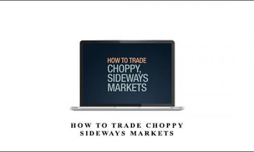 How to Trade Choppy, Sideways Markets by Wayne Gorman