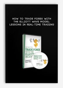 How to Trade Forex With the Elliott Wave Model, Lessons in Real-Time Trading, How to Trade Forex With the Elliott Wave Model: Lessons in Real-Time Trading