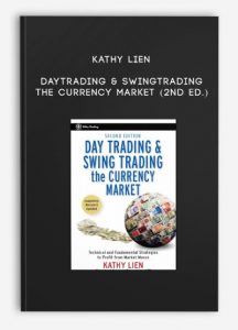 Kathy Lien , DayTrading & SwingTrading the Currency Market (2nd Ed.), Kathy Lien - DayTrading & SwingTrading the Currency Market (2nd Ed.)