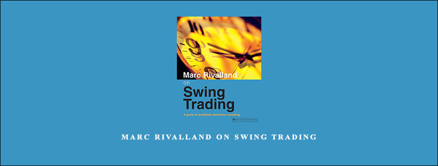 Marc Rivalland – Marc Rivalland On Swing Trading