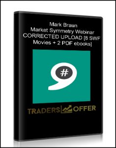 Mark Braun , Market Symmetry Webinar - CORRECTED UPLOAD [8 SWF Movies + 2 PDF ebooks], Mark Braun - Market Symmetry Webinar - CORRECTED UPLOAD [8 SWF Movies + 2 PDF ebooks]