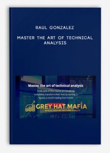 Master the art of technical analysis , Raul Gonzalez, Master the art of technical analysis by Raul Gonzalez