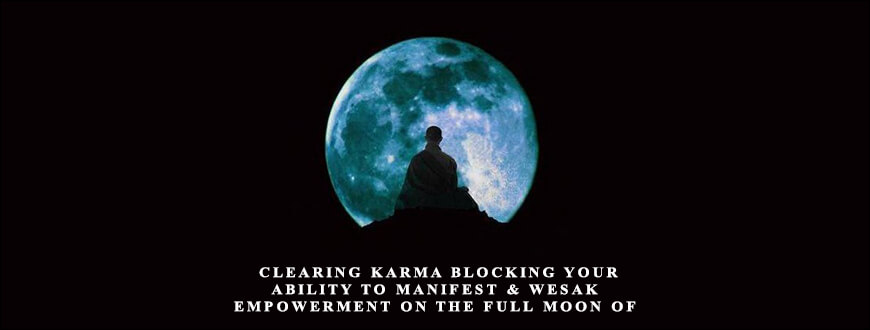 Clearing Karma Blocking Your Ability to Manifest & Wesak Empowerment on the Full Moon of Enlightenment by Michael David Golzmane