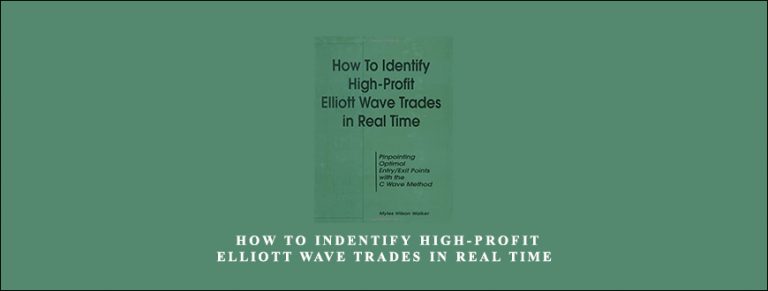 Myles Wilson Walker – How To Indentify High-Profit Elliott Wave Trades in Real Time