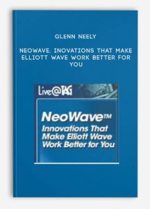 Neowave. Inovations that Make Elliott Wave Work Better for You , Glenn Neely, Neowave. Inovations that Make Elliott Wave Work Better for You by Glenn Neely